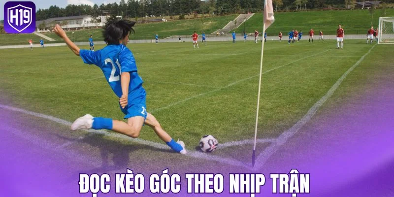 Đọc kèo góc theo nhịp trận